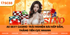 Khám phá AE Sexy Casino – Game bài nóng, thưởng siêu khủng