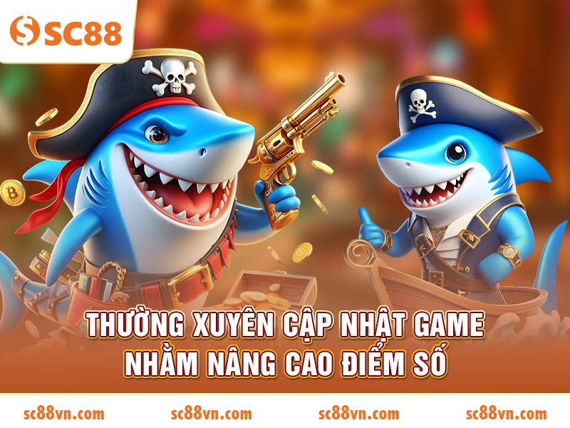 Thường xuyên cập nhật game nhằm nâng cao điểm số
