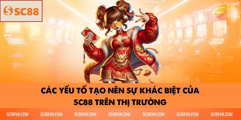 Các Yếu Tố Tạo Nên Sự Khác Biệt Của SC88 Trên Thị Trường